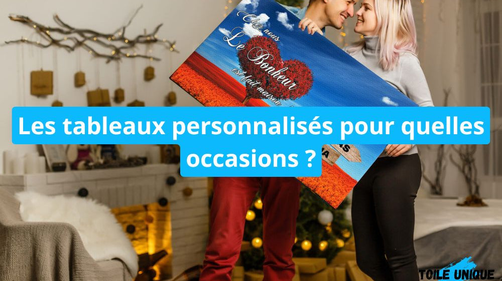 Les tableaux personnalisés pour quelles occasions ? - Toile Unique