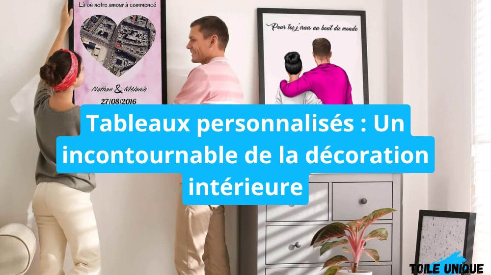 Tableaux personnalisés : Un incontournable de la décoration intérieure